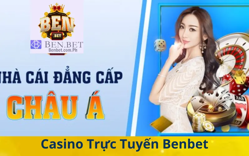 Khám phá Thế giới Game Casino Trực tuyến đa dạng tại Benbet