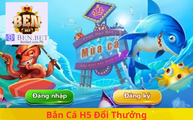 Bắn Cá H5 Đổi Thưởng