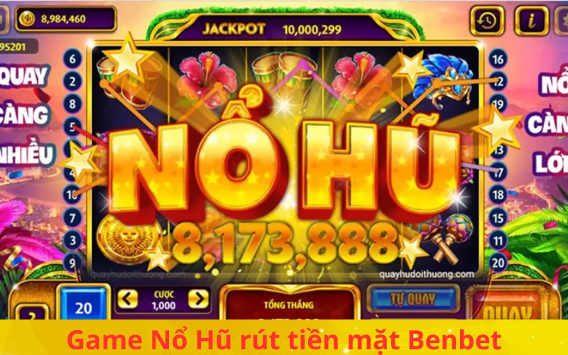 Game nổ hũ rút tiền mặt benbet