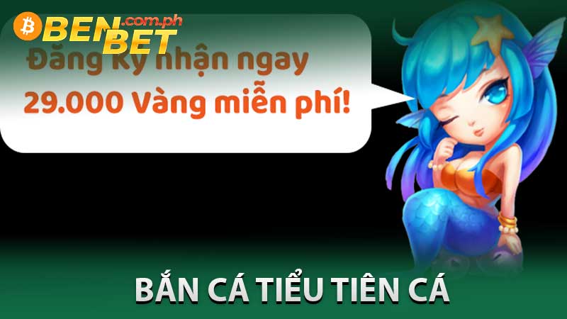 bắn cá tiểu tiên cá