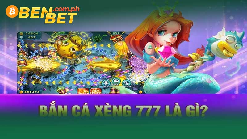 bắn cá xèng 777 là gì