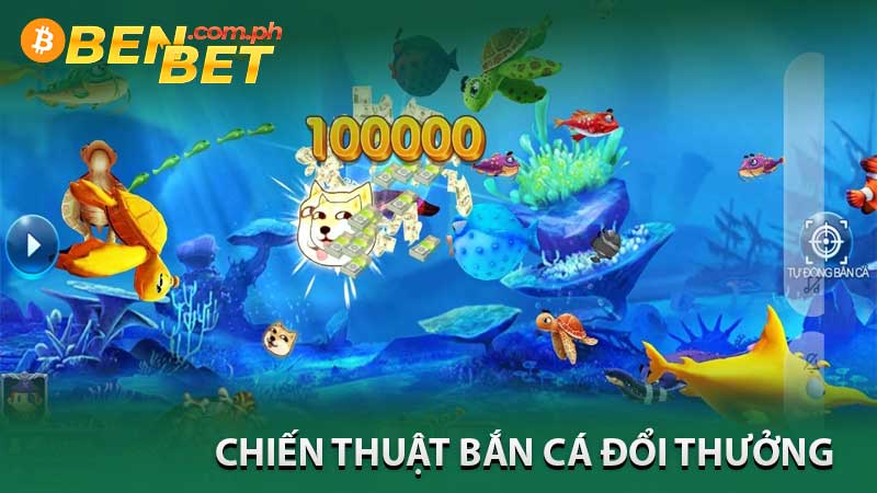 chiến thuật Bắn Cá Đổi Thưởng